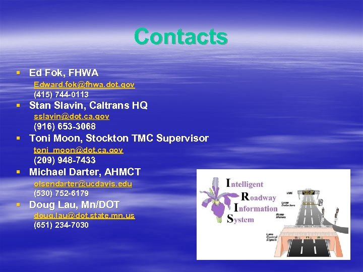 Contacts § Ed Fok, FHWA Edward. fok@fhwa. dot. gov (415) 744 -0113 § Stan