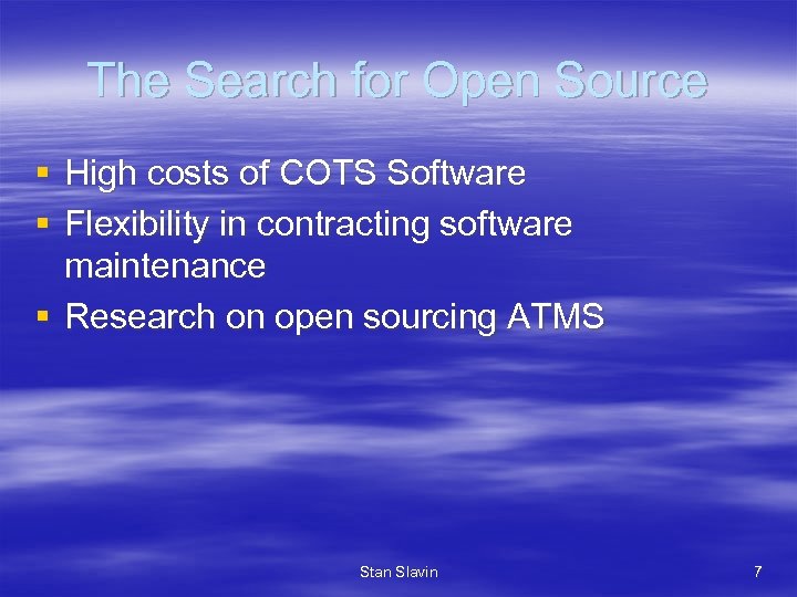 The Search for Open Source § High costs of COTS Software § Flexibility in