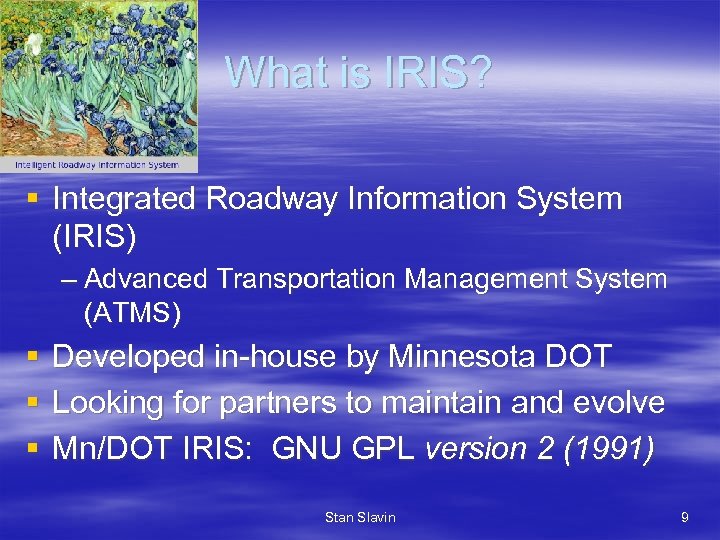 What is IRIS? § Integrated Roadway Information System (IRIS) – Advanced Transportation Management System