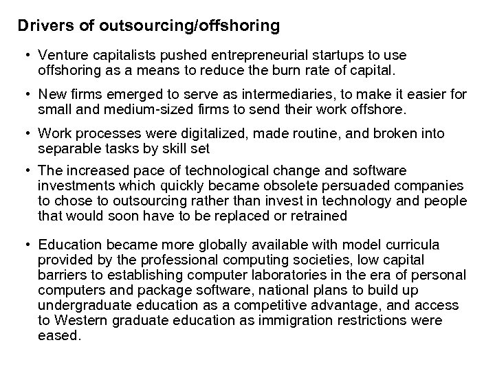 Drivers of outsourcing/offshoring • Venture capitalists pushed entrepreneurial startups to use offshoring as a