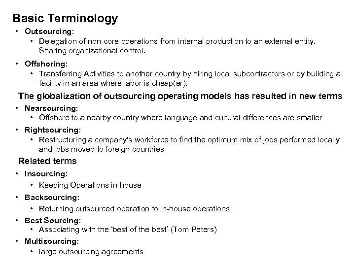 Basic Terminology • Outsourcing: • Delegation of non core operations from internal production to