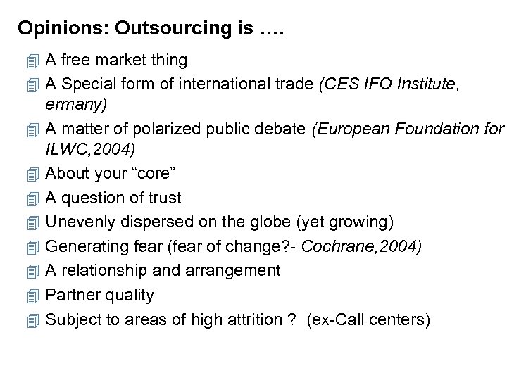 Opinions: Outsourcing is …. 4 A free market thing 4 A Special form of