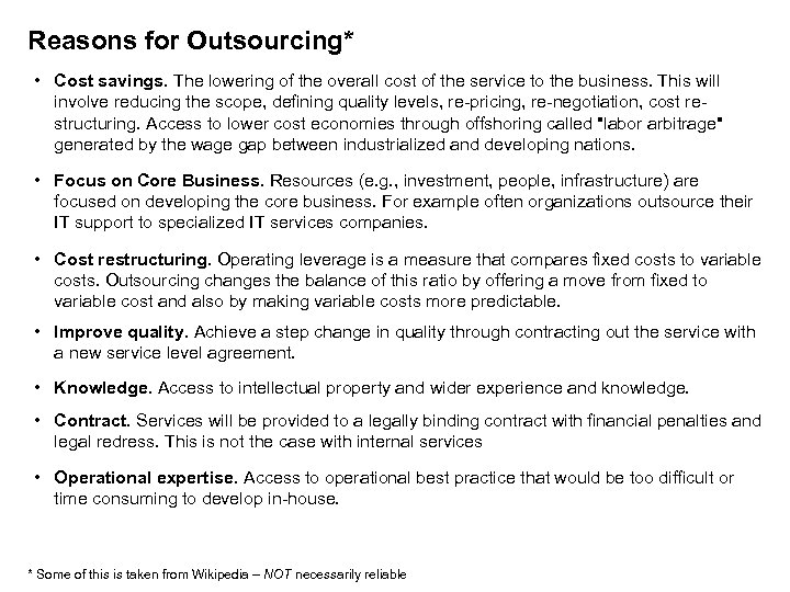 Reasons for Outsourcing* • Cost savings. The lowering of the overall cost of the