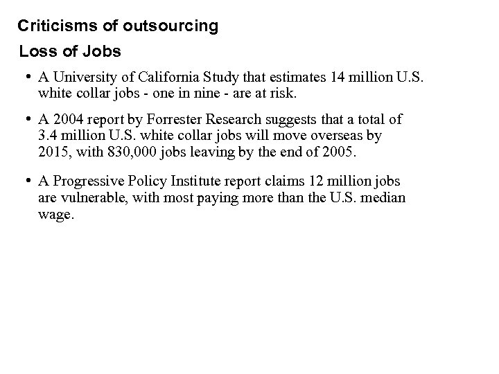 Criticisms of outsourcing Loss of Jobs • A University of California Study that estimates