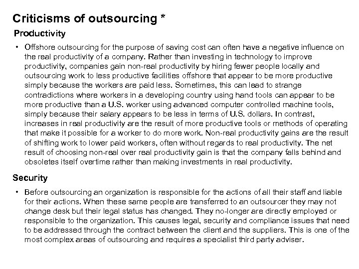 Criticisms of outsourcing * Productivity • Offshore outsourcing for the purpose of saving cost