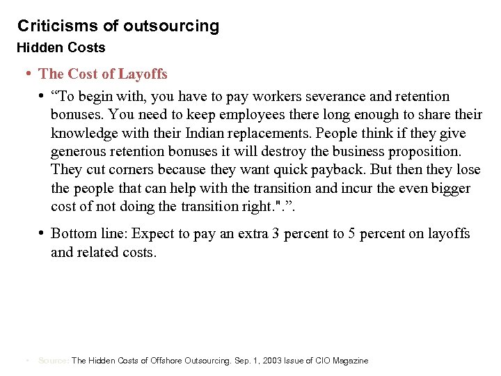 Criticisms of outsourcing Hidden Costs • The Cost of Layoffs • “To begin with,