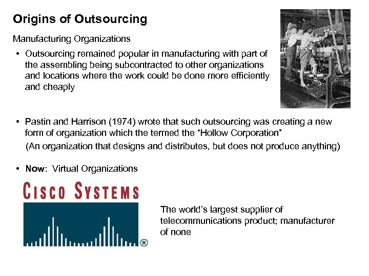 Origins of Outsourcing Manufacturing Organizations • Outsourcing remained popular in manufacturing with part of