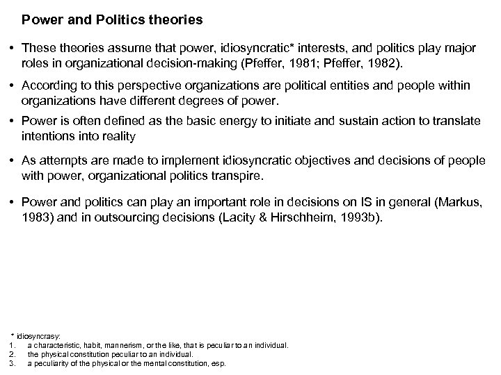 Power and Politics theories • These theories assume that power, idiosyncratic* interests, and politics