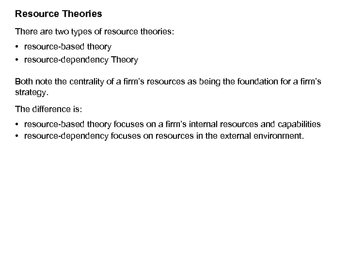 Resource Theories There are two types of resource theories: • resource based theory •