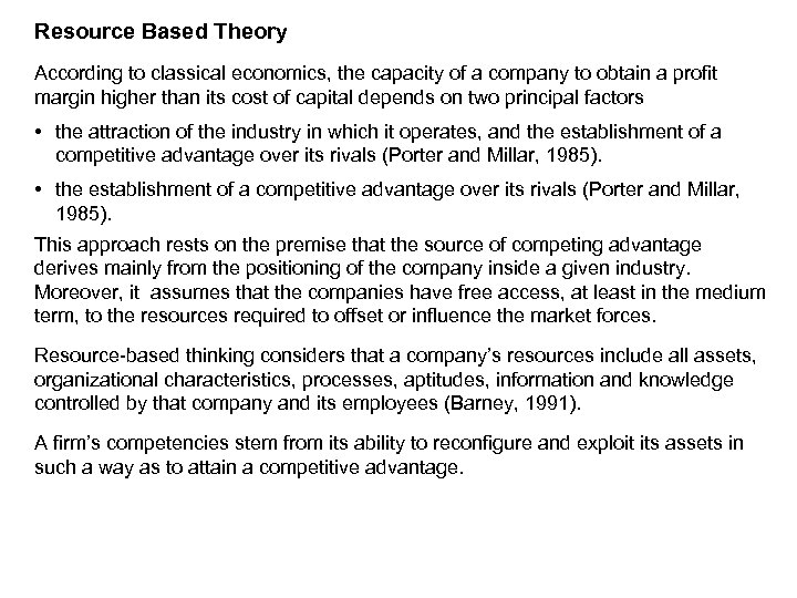 Resource Based Theory According to classical economics, the capacity of a company to obtain