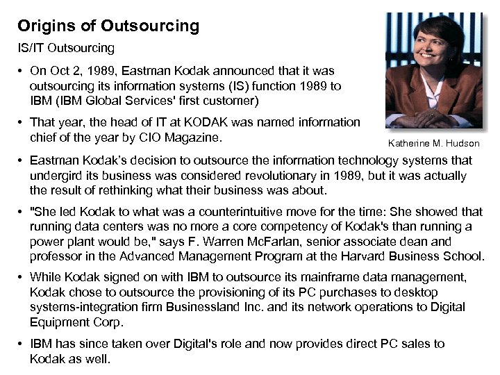 Origins of Outsourcing IS/IT Outsourcing • On Oct 2, 1989, Eastman Kodak announced that