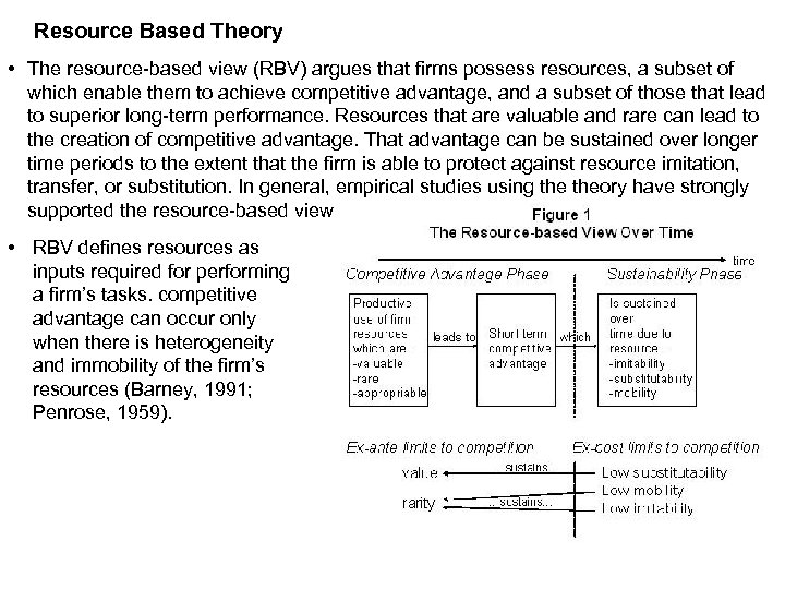 Resource Based Theory • The resource based view (RBV) argues that firms possess resources,