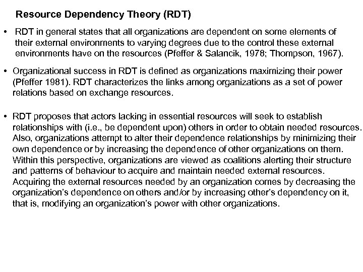 Resource Dependency Theory (RDT) • RDT in general states that all organizations are dependent