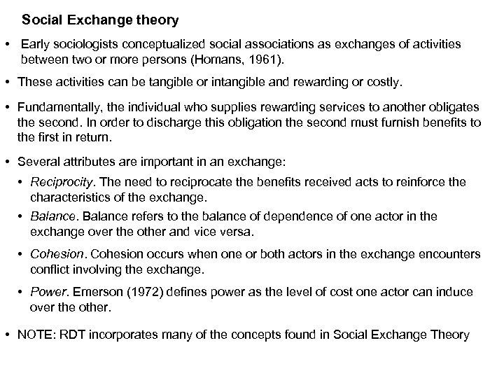 Social Exchange theory • Early sociologists conceptualized social associations as exchanges of activities between