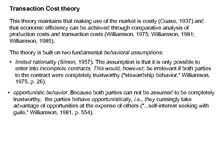 Transaction Cost theory This theory maintains that making use of the market is costly