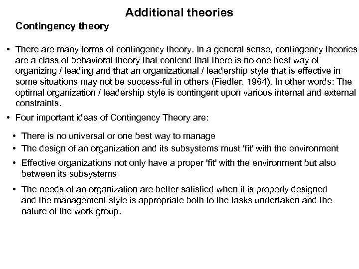 Additional theories Contingency theory • There are many forms of contingency theory. In a