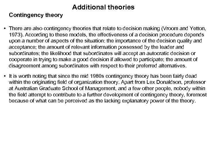 Additional theories Contingency theory • There also contingency theories that relate to decision making