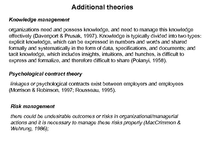 Additional theories Knowledge management organizations need and possess knowledge, and need to manage this