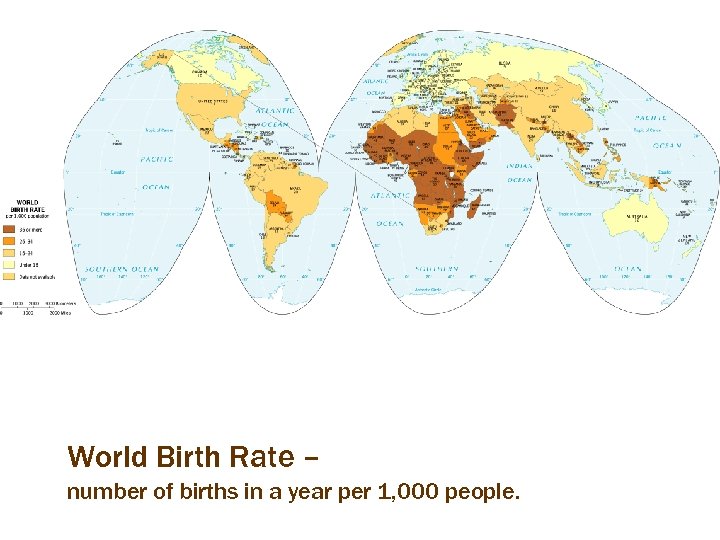 World Birth Rate – number of births in a year per 1, 000 people.