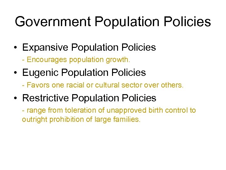 Government Population Policies • Expansive Population Policies - Encourages population growth. • Eugenic Population