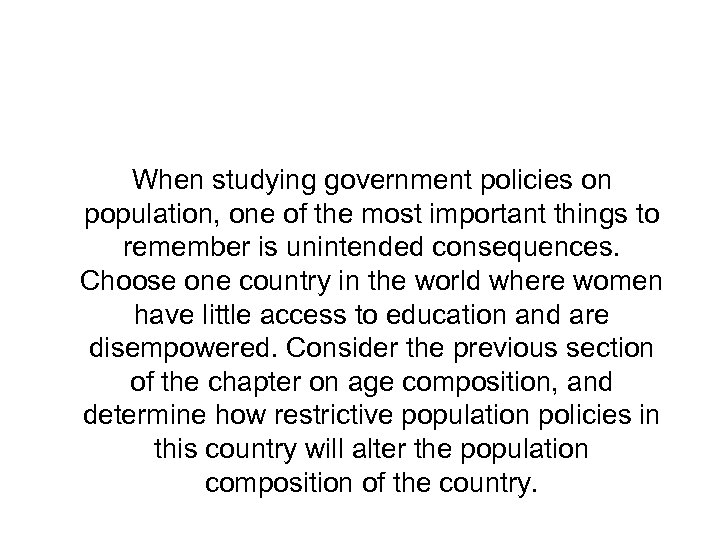 When studying government policies on population, one of the most important things to remember