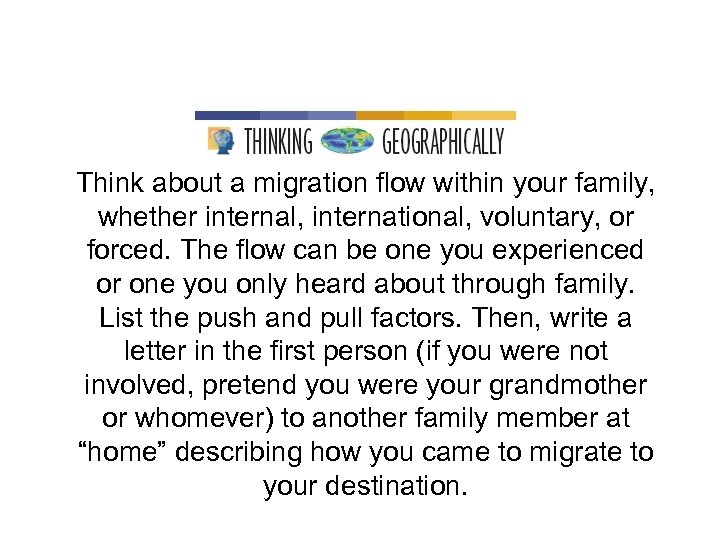 Think about a migration flow within your family, whether internal, international, voluntary, or forced.