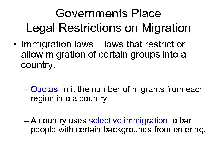 Governments Place Legal Restrictions on Migration • Immigration laws – laws that restrict or