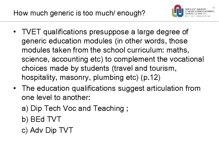 How much generic is too much/ enough? • TVET qualifications presuppose a large degree