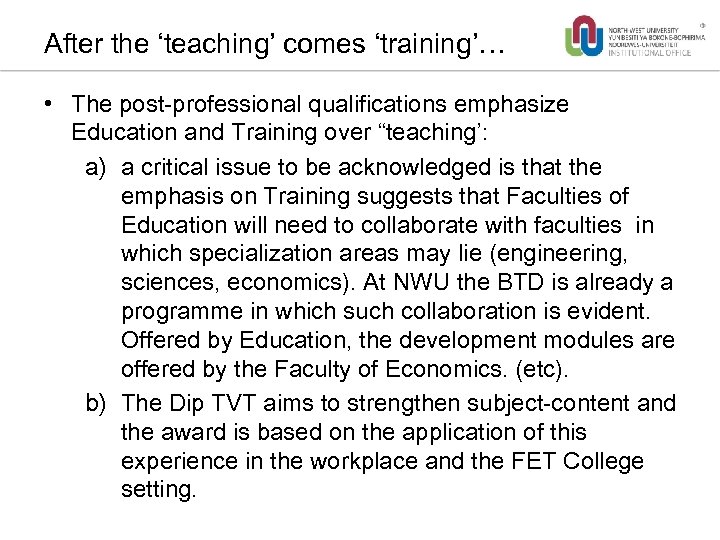 After the ‘teaching’ comes ‘training’… • The post-professional qualifications emphasize Education and Training over