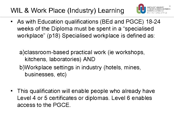 WIL & Work Place (Industry) Learning • As with Education qualifications (BEd and PGCE)