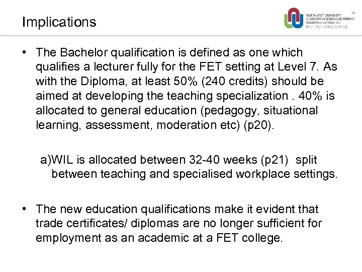 Implications • The Bachelor qualification is defined as one which qualifies a lecturer fully