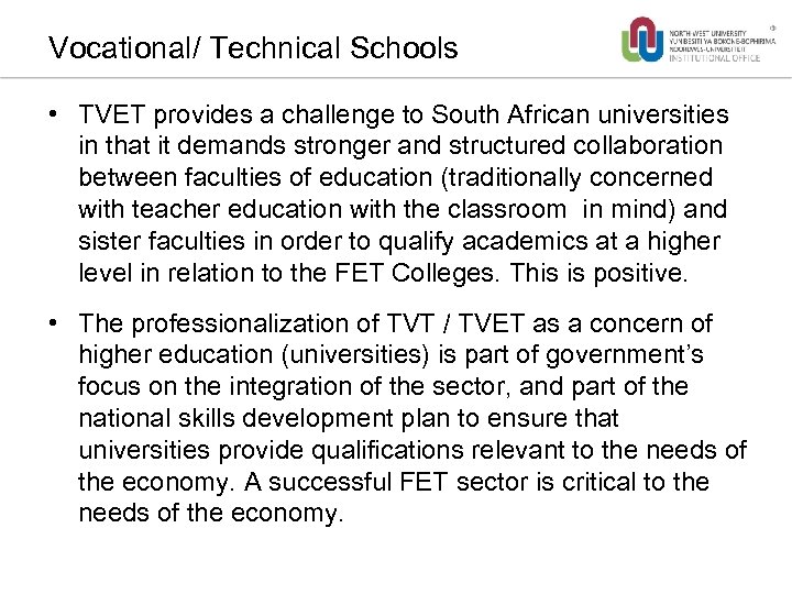 Vocational/ Technical Schools • TVET provides a challenge to South African universities in that