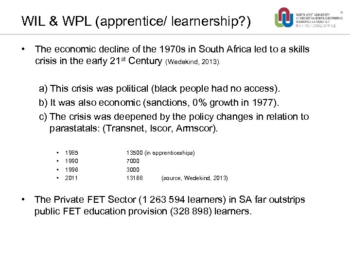 WIL & WPL (apprentice/ learnership? ) • The economic decline of the 1970 s