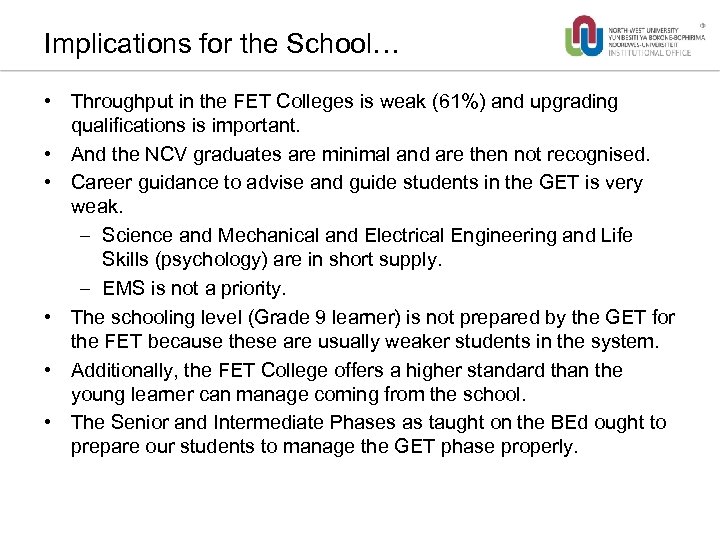 Implications for the School… • Throughput in the FET Colleges is weak (61%) and