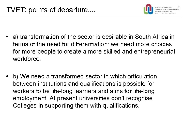 TVET: points of departure. . • a) transformation of the sector is desirable in