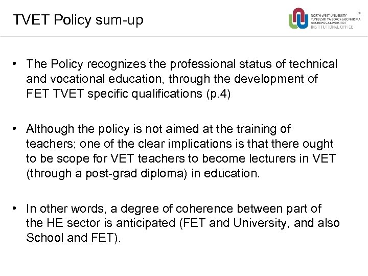 TVET Policy sum-up • The Policy recognizes the professional status of technical and vocational