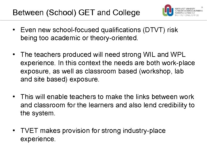 Between (School) GET and College • Even new school-focused qualifications (DTVT) risk being too