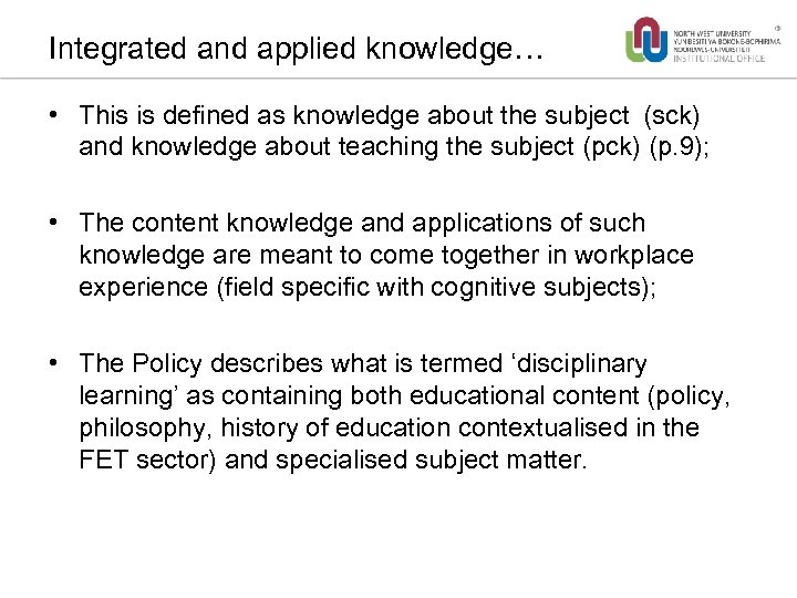 Integrated and applied knowledge… • This is defined as knowledge about the subject (sck)