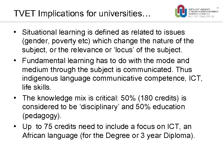 TVET Implications for universities… • Situational learning is defined as related to issues (gender,