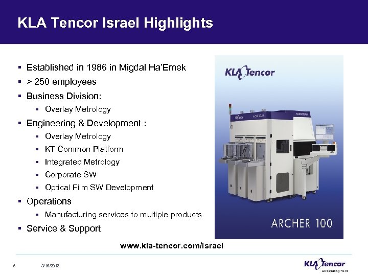 KLA Tencor Israel Highlights § Established in 1986 in Migdal Ha’Emek § > 250