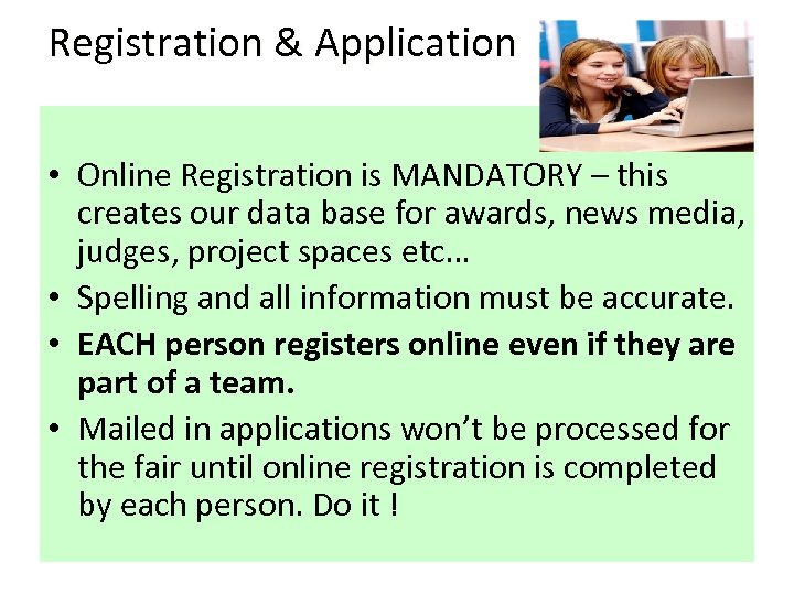 Registration & Application • Online Registration is MANDATORY – this creates our data base