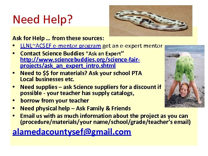 Need Help? Ask for Help … from these sources: • LLNL~ACSEF e-mentor program get