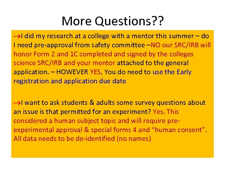 More Questions? ? I did my research at a college with a mentor this
