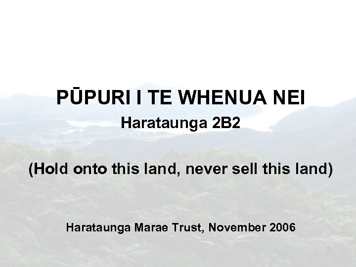 PŪPURI I TE WHENUA NEI Harataunga 2 B 2 (Hold onto this land, never