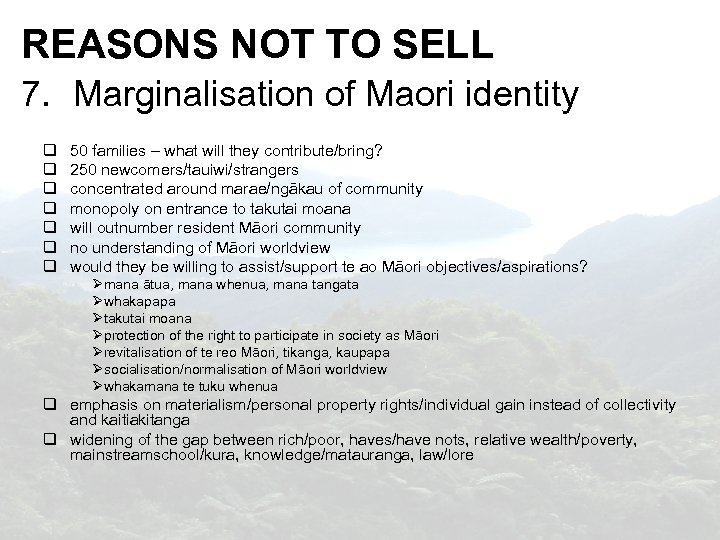 REASONS NOT TO SELL 7. Marginalisation of Maori identity 50 families – what will