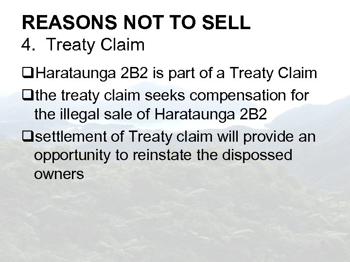 REASONS NOT TO SELL 4. Treaty Claim Harataunga 2 B 2 is part of