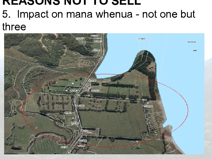 REASONS NOT TO SELL 5. Impact on mana whenua - not one but three