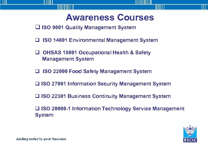 Awareness Courses q ISO 9001 Quality Management System q ISO 14001 Environmental Management System