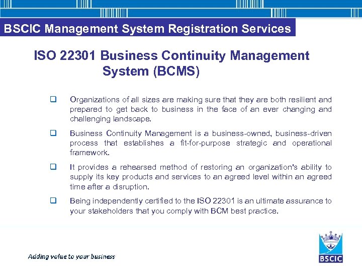 BSCIC Management System Registration Services ISO 22301 Business Continuity Management System (BCMS) q Organizations