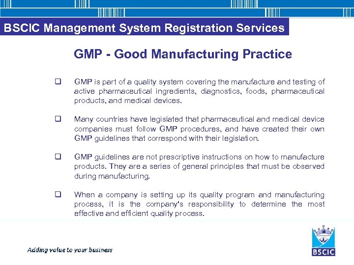 BSCIC Management System Registration Services GMP - Good Manufacturing Practice q GMP is part